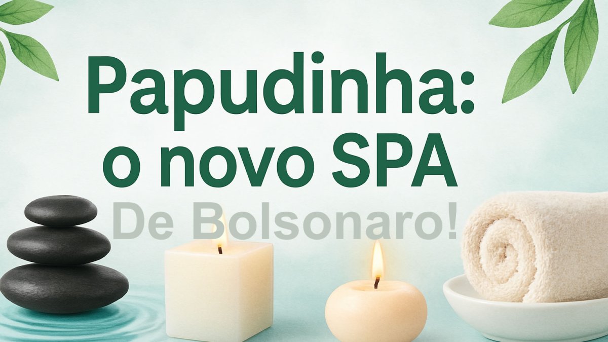PAPUDINHA o novo SPA de Bolsonaro